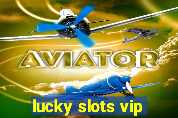 lucky slots vip